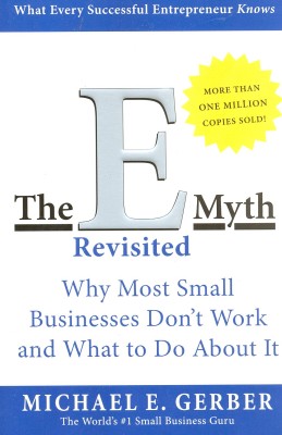 The E Myth Revisited by Michael E. Gerber